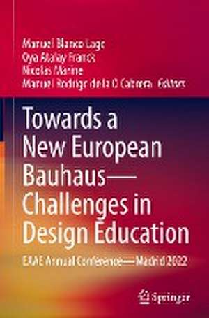 Towards a New European Bauhaus—Challenges in Design Education: EAAE Annual Conference—Madrid 2022 de Manuel Blanco Lage