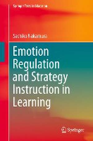 Emotion Regulation and Strategy Instruction in Learning de Sachiko Nakamura