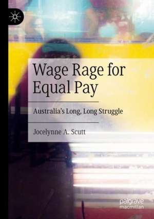 Wage Rage for Equal Pay de Jocelynne A. Scutt
