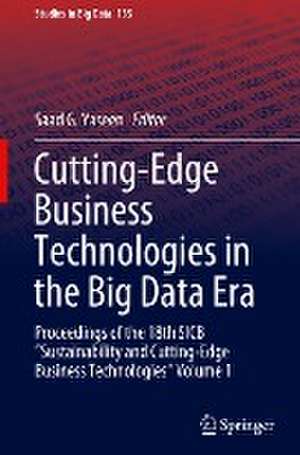 Cutting-Edge Business Technologies in the Big Data Era: Proceedings of the 18th SICB “Sustainability and Cutting-Edge Business Technologies” Volume 1 de Saad G. Yaseen