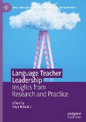 Language Teacher Leadership: Insights from Research and Practice de Hayo Reinders