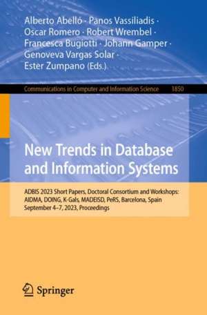 New Trends in Database and Information Systems: ADBIS 2023 Short Papers, Doctoral Consortium and Workshops: AIDMA, DOING, K-Gals, MADEISD, PeRS, Barcelona, Spain, September 4–7, 2023, Proceedings de Alberto Abelló