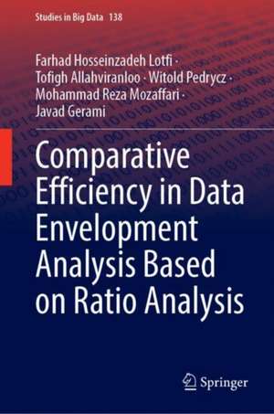 Comparative Efficiency in Data Envelopment Analysis Based on Ratio Analysis de Farhad Hosseinzadeh Lotfi