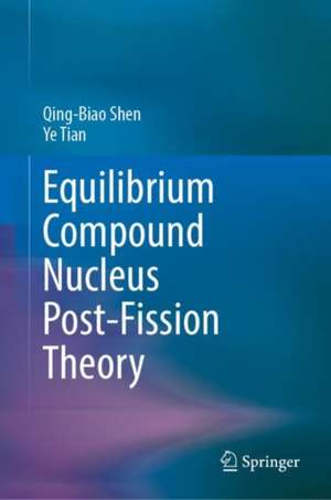 Equilibrium Compound Nucleus Post-Fission Theory de Qing-Biao Shen