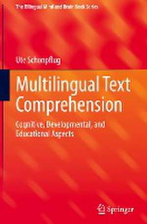 Multilingual Text Comprehension: Cognitive, Developmental, and Educational Aspects de Ute Schönpflug