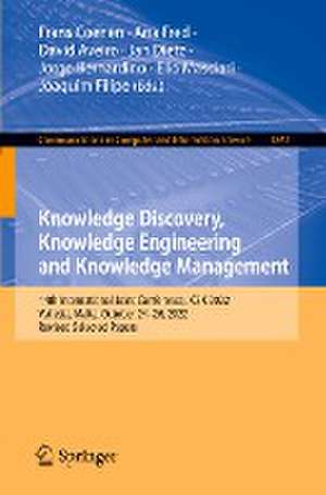 Knowledge Discovery, Knowledge Engineering and Knowledge Management: 14th International Joint Conference, IC3K 2022, Valletta, Malta, October 24–26, 2022, Revised Selected Papers de Frans Coenen