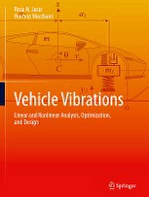 Vehicle Vibrations: Linear and Nonlinear Analysis, Optimization, and Design de Reza N. Jazar