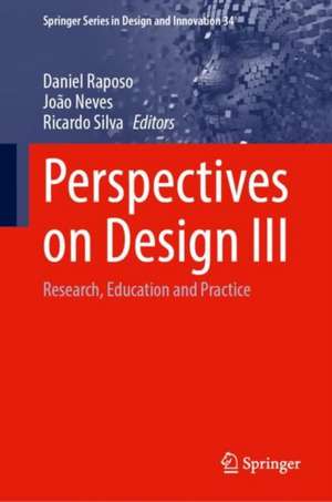 Perspectives on Design III: Research, Education and Practice de Daniel Raposo