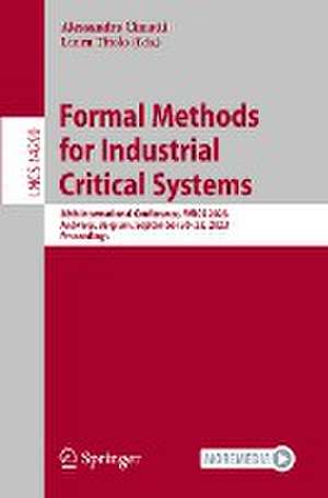 Formal Methods for Industrial Critical Systems: 28th International Conference, FMICS 2023, Antwerp, Belgium, September 20–22, 2023, Proceedings de Alessandro Cimatti