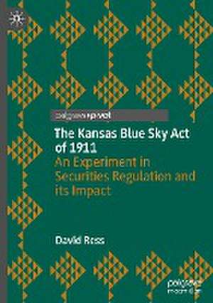 The Kansas Blue Sky Act of 1911: An Experiment in Securities Regulation and its Impact de David Ress