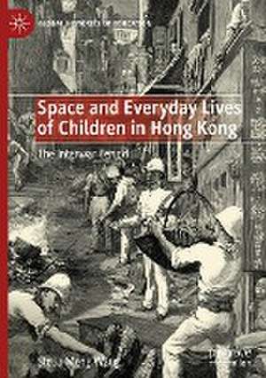 Space and Everyday Lives of Children in Hong Kong: The Interwar Period de Stella Meng Wang