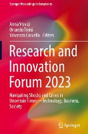 Research and Innovation Forum 2023: Navigating Shocks and Crises in Uncertain Times—Technology, Business, Society de Anna Visvizi