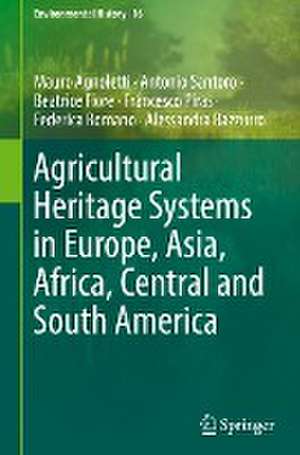 Agricultural Heritage Systems in Europe, Asia, Africa, Central and South America de Mauro Agnoletti