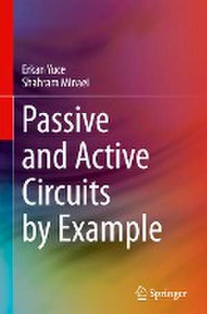 Passive and Active Circuits by Example de Erkan Yuce