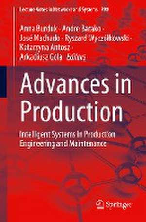 Advances in Production: Intelligent Systems in Production Engineering and Maintenance de Anna Burduk