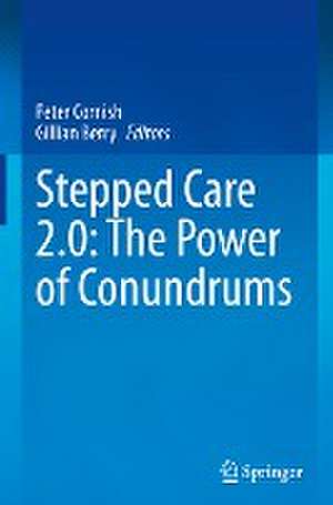 Stepped Care 2.0: The Power of Conundrums de Peter Cornish