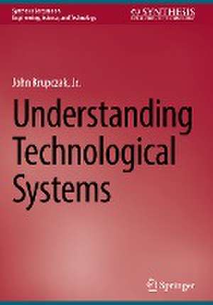 Understanding Technological Systems de John Krupczak, Jr.