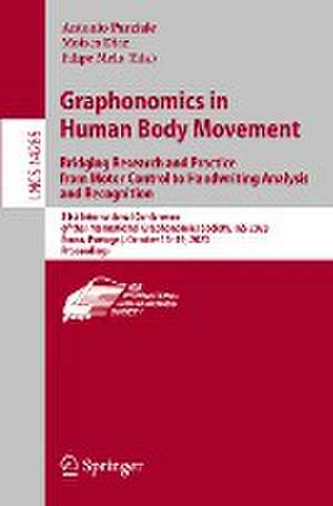 Graphonomics in Human Body Movement. Bridging Research and Practice from Motor Control to Handwriting Analysis and Recognition: 21st International Conference of the International Graphonomics Society, IGS 2023, Évora, Portugal, October 16–19, 2023, Proceedings de Antonio Parziale