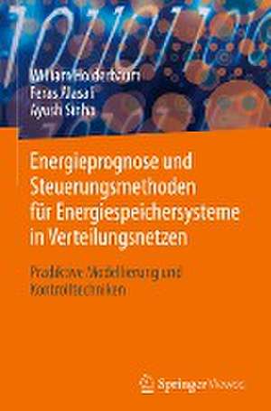 Energieprognose und Steuerungsmethoden für Energiespeichersysteme in Verteilungsnetzen: Prädiktive Modellierung und Kontrolltechniken de William Holderbaum