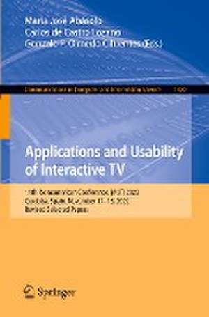 Applications and Usability of Interactive TV: 11th Iberoamerican Conference, jAUTI 2022, Cordoba, Spain, November 17–18, 2022, Revised Selected Papers de María José Abásolo