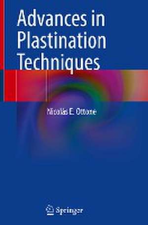 Advances in Plastination Techniques de Nicolás E. Ottone