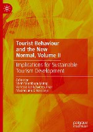 Tourist Behaviour and the New Normal, Volume II: Implications for Sustainable Tourism Development de Shem Wambugu Maingi