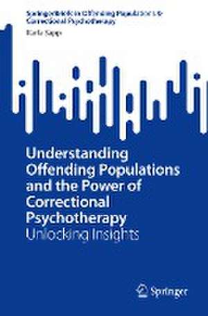 Understanding Offending Populations and the Power of Correctional Psychotherapy: Unlocking Insights de Karla Sapp