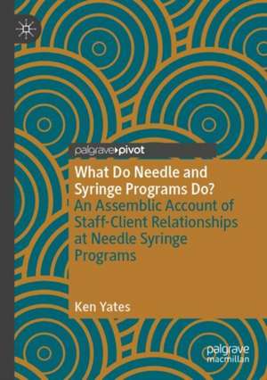 What Do Needle and Syringe Programs Do? de Ken Yates