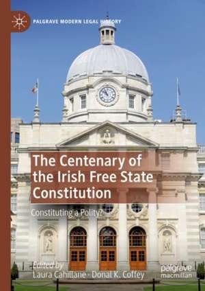 The Centenary of the Irish Free State Constitution: Constituting a Polity? de Laura Cahillane