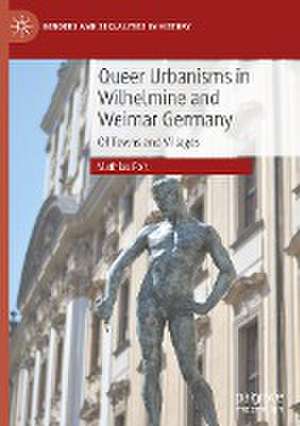 Queer Urbanisms in Wilhelmine and Weimar Germany: Of Towns and Villages de Mathias Foit