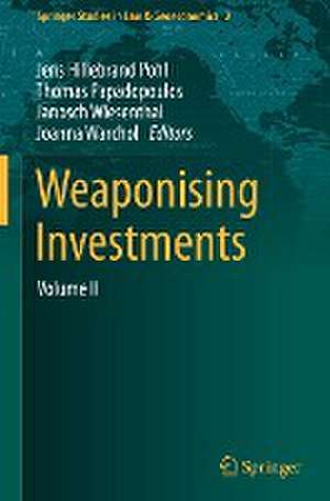 Weaponising Investments: Volume II de Jens Hillebrand Pohl