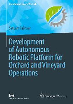 Development of Autonomous Robotic Platform for Orchard and Vineyard Operations de Satyam Raikwar