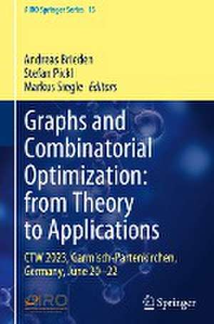 Graphs and Combinatorial Optimization: from Theory to Applications: CTW 2023, Garmisch-Partenkirchen, Germany, June 20–22 de Andreas Brieden