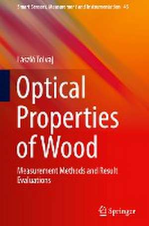 Optical Properties of Wood: Measurement Methods and Result Evaluations de László Tolvaj