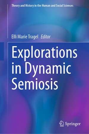 Explorations in Dynamic Semiosis de Elli Marie Tragel