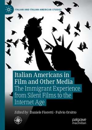 Italian Americans in Film and Other Media: The Immigrant Experience from Silent Films to the Internet Age de Daniele Fioretti