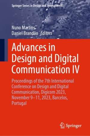 Advances in Design and Digital Communication IV: Proceedings of the 7th International Conference on Design and Digital Communication, Digicom 2023, November 9–11, 2023, Barcelos, Portugal de Nuno Martins