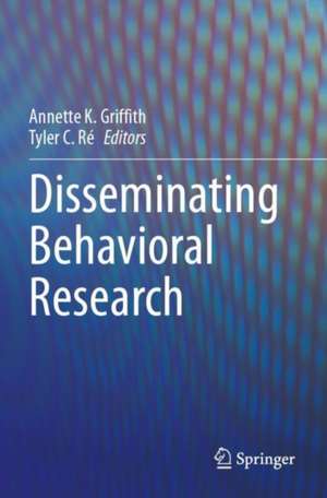 Disseminating Behavioral Research de Annette K. Griffith