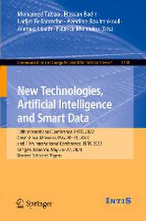 New Technologies, Artificial Intelligence and Smart Data: 10th International Conference, INTIS 2022, Casablanca, Morocco, May 20–21, 2022, and 11th International Conference, INTIS 2023, Tangier, Morocco, May 26–27, 2023, Revised Selected Papers de Mohamed Tabaa