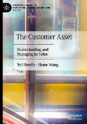 The Customer Asset: Understanding and Managing its Value de Neil Bendle