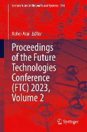 Proceedings of the Future Technologies Conference (FTC) 2023, Volume 2 de Kohei Arai