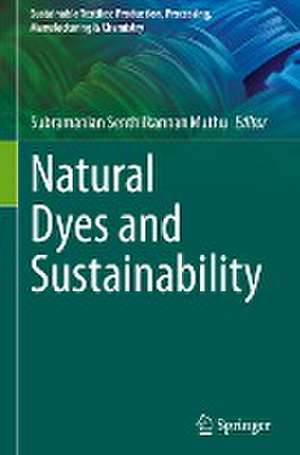 Natural Dyes and Sustainability de Subramanian Senthilkannan Muthu