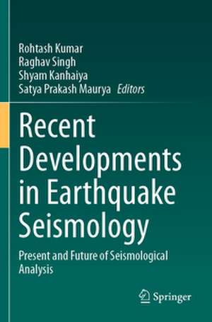 Recent Developments in Earthquake Seismology de Rohtash Kumar