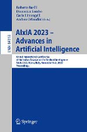 AIxIA 2023 – Advances in Artificial Intelligence: XXIInd International Conference of the Italian Association for Artificial Intelligence, AIxIA 2023, Rome, Italy, November 6–9, 2023, Proceedings de Roberto Basili