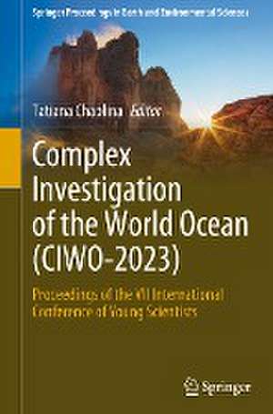 Complex Investigation of the World Ocean (CIWO-2023): Proceedings of the VII International Conference of Young Scientists de Tatiana Chaplina