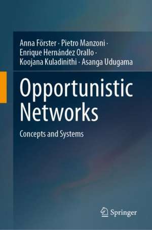 Opportunistic Networks: Concepts and Systems de Anna Förster