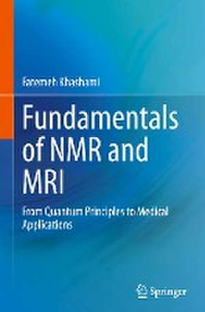 Fundamentals of NMR and MRI: From Quantum Principles to Medical Applications de Fatemeh Khashami