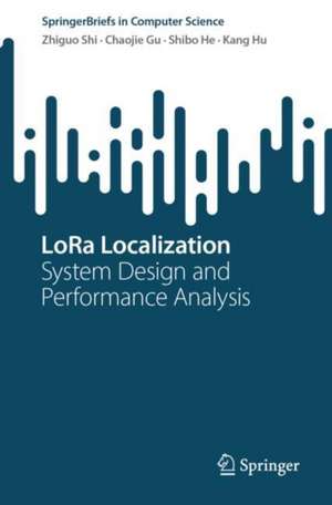 LoRa Localization: System Design and Performance Analysis de Zhiguo Shi