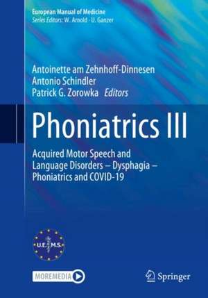 Phoniatrics III: Acquired Motor Speech and Language Disorders – Dysphagia – Phoniatrics and COVID-19 de Antoinette am Zehnhoff-Dinnesen