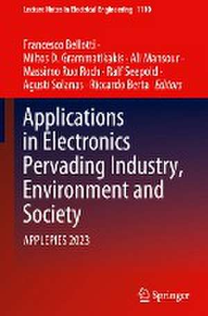 Applications in Electronics Pervading Industry, Environment and Society: APPLEPIES 2023 de Francesco Bellotti